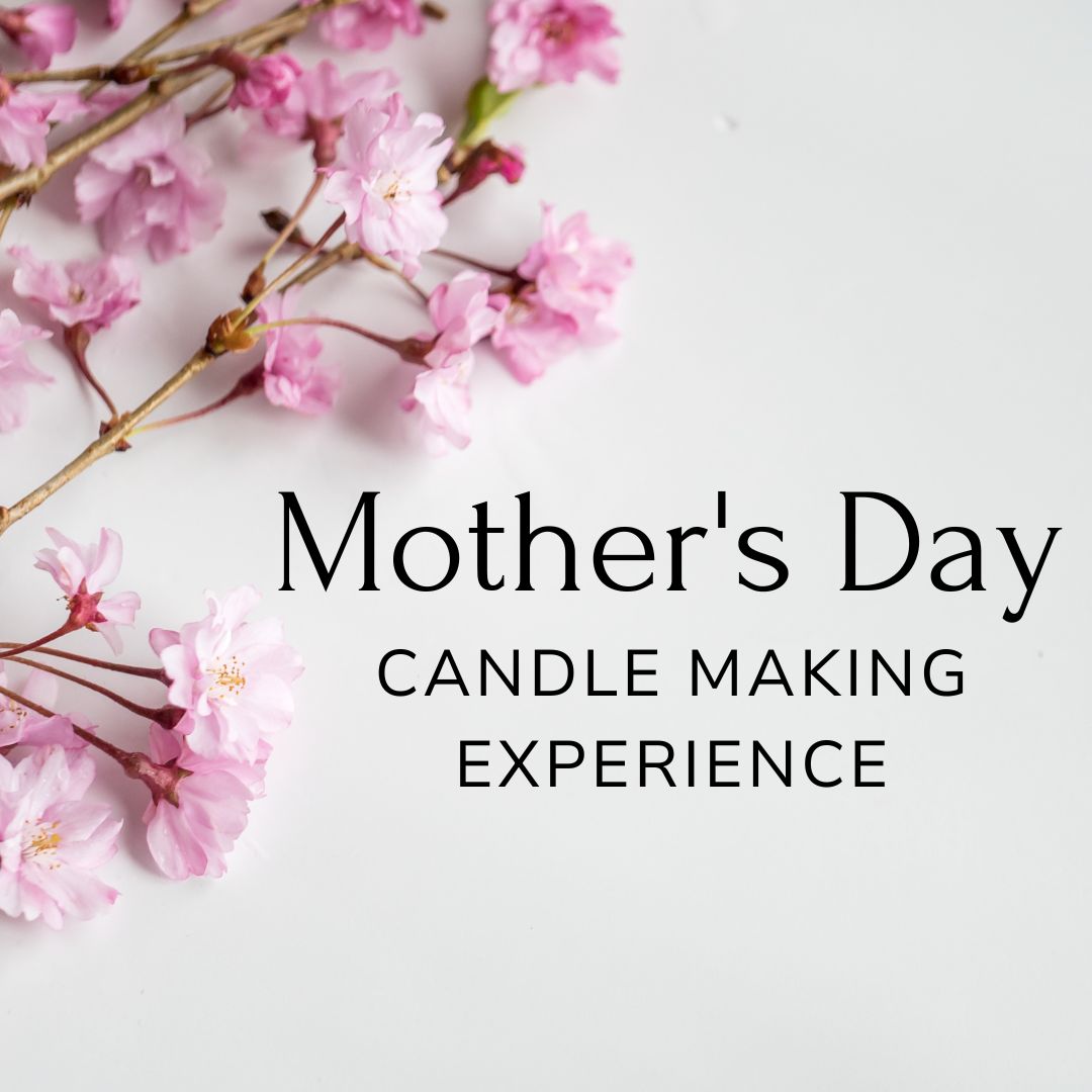 
                  
                    Mother's Day Candle Making
                  
                